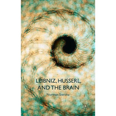 Leibniz, Husserl and the Brain - by  N Sieroka (Hardcover)
