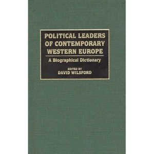 Political Leaders of Contemporary Western Europe - (Greenwood Library Management) by  David Wilsford (Hardcover) - 1 of 1