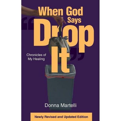 When God Says Drop It - by  Donna Martelli (Paperback)