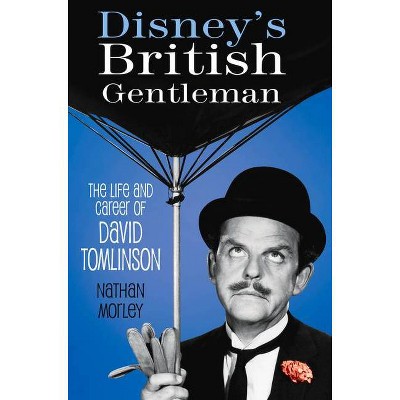 Disney's British Gentleman - by  Nathan Morley (Hardcover)