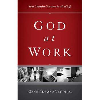 God at Work - (Focal Point) by  Gene Edward Veith Jr (Paperback)