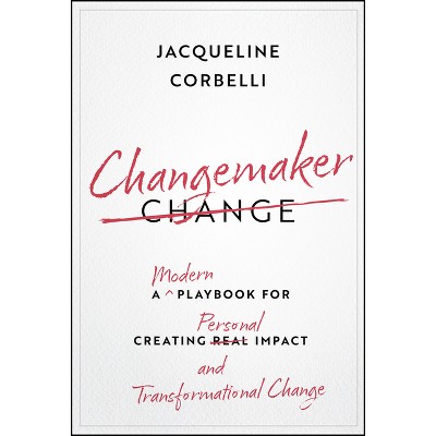 Changemaker - by  Jacqueline Corbelli (Hardcover)