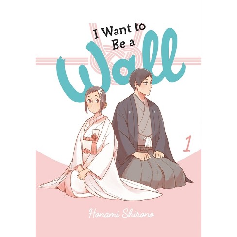 I Want to Be a Wall, Vol. 1 - by  Honami Shirono (Paperback) - image 1 of 1