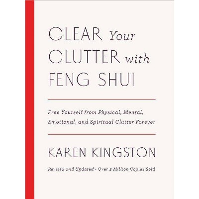 Clear Your Clutter with Feng Shui (Revised and Updated) - by  Karen Kingston (Hardcover)