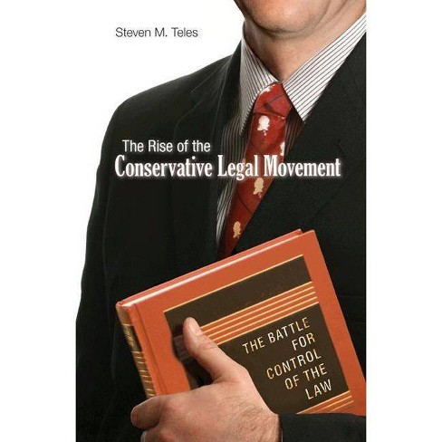 The Rise of the Conservative Legal Movement - (Princeton Studies in American Politics) by  Steven M Teles (Paperback) - image 1 of 1