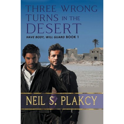 Three Wrong Turns in the Desert - (Have Body, Will Guard) by  Neil S Plakcy (Paperback)