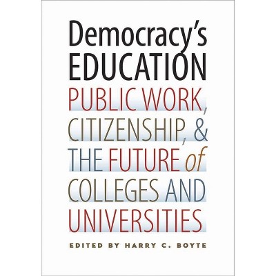 Democracy's Education - by  Harry C Boyte (Paperback)