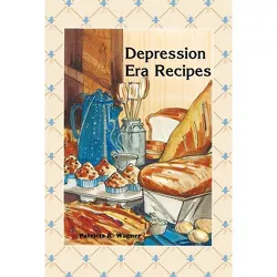 Depression Era Recipes - by Patricia Wagner