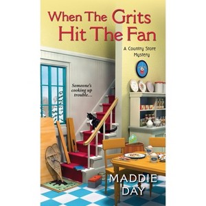 When the Grits Hit the Fan - (Country Store Mystery) by  Maddie Day (Paperback) - 1 of 1