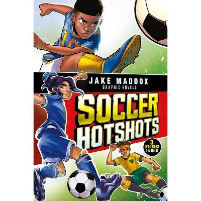 Soccer Hotshots - (Jake Maddox Graphic Novels) by  Jake Maddox (Paperback)