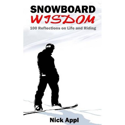 Snowboard Wisdom - by  Nick Appl (Paperback)