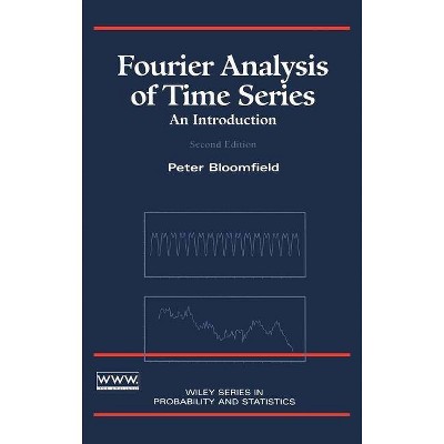 Fourier Analysis of Time Series - (Wiley Probability and Statistics) 2nd Edition by  Peter Bloomfield (Hardcover)