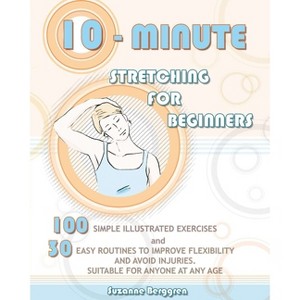 10-Minute Stretching for Beginners - by  Suzanne Berggren (Paperback) - 1 of 1