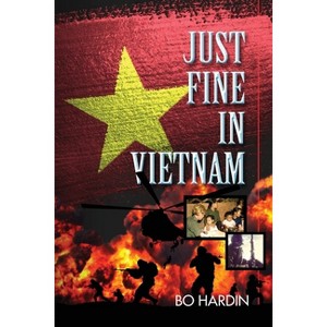 Just Fine In Vietnam - by  Bo Hardin (Paperback) - 1 of 1