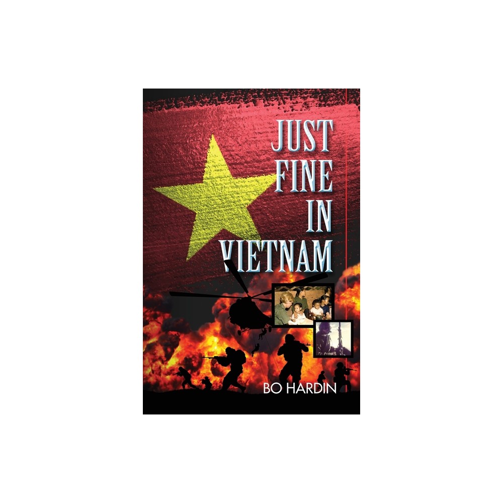 Just Fine In Vietnam - by Bo Hardin (Paperback)