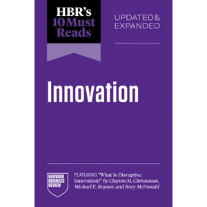 Hbr's 10 Must Reads on Innovation, Updated & Expanded (Featuring What Is Disruptive Innovation? by Clayton M. Christensen, Michael E. Raynor, and - 1 of 1