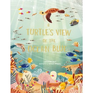 A Turtle's View of the Ocean Blue - by  Catherine Barr (Hardcover) - 1 of 1