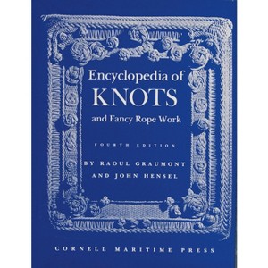 Encyclopedia of Knots and Fancy Rope Work - 4th Edition by  Raoul Graumont (Hardcover) - 1 of 1