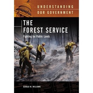 The Forest Service - by  Gerald Williams (Hardcover) - 1 of 1