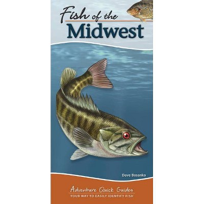 Fish of the Midwest - (Adventure Quick Guides) by  Dave Bosanko (Spiral Bound)