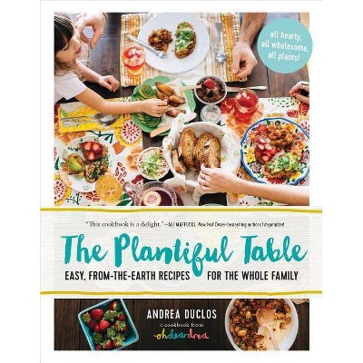 The Plantiful Table - by  Andrea Duclos (Hardcover)