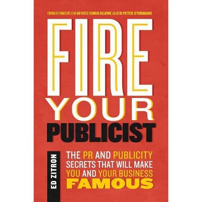 Fire Your Publicist - by  Ed Zitron (Paperback)