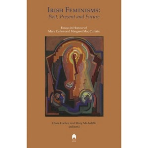 Irish Feminisms - by  Clara Fischer & Mary McAuliffe (Paperback) - 1 of 1