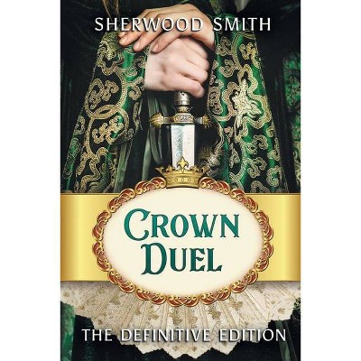 Crown Duel - 3rd Edition by  Sherwood Smith (Paperback)