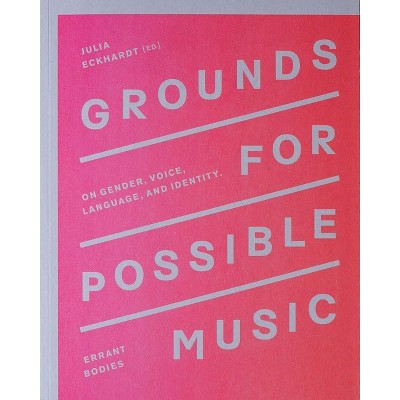 Grounds for Possible Music - by  Julia Eckhardt (Paperback)