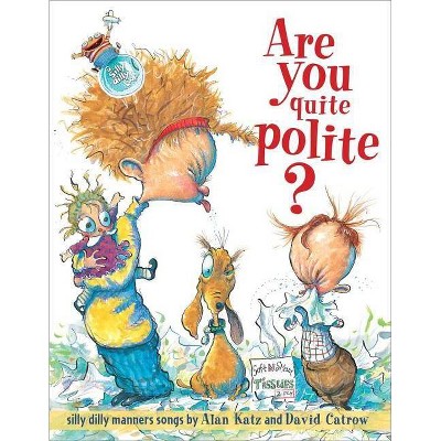 Are You Quite Polite? - by  Alan Katz (Hardcover)