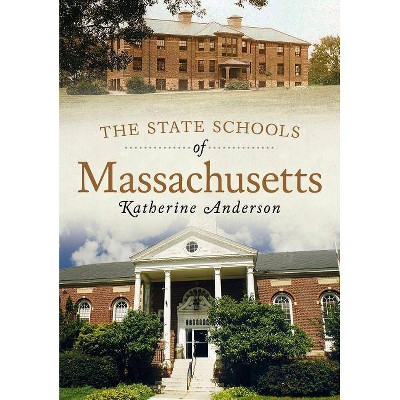 The State Schools of Massachusetts - by  Katherine Anderson (Paperback)