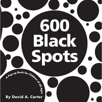 600 Black Spots - (Classic Collectible Pop-Up) by  David A Carter (Hardcover)
