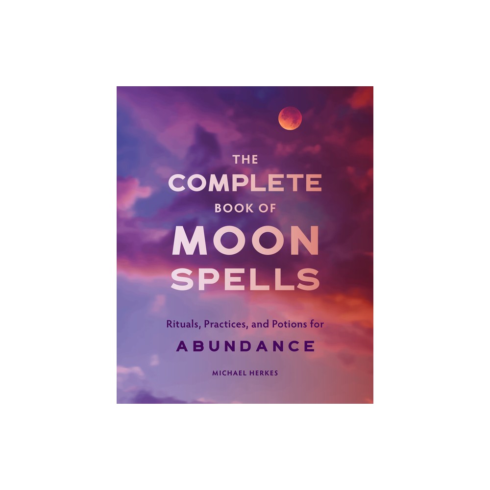 The Complete Book of Moon Spells - by Michael Herkes (Paperback)