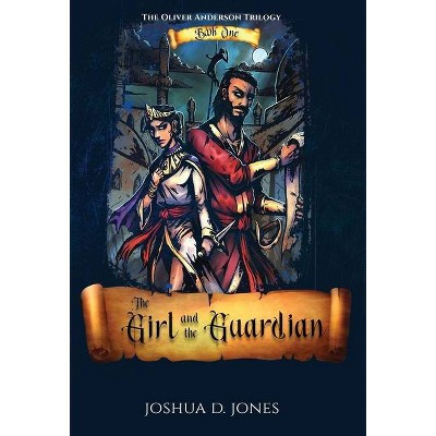 The Girl and the Guardian - by  Joshua D Jones (Hardcover)