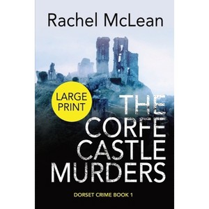The Corfe Castle Murders (Large Print) - by  Rachel McLean (Paperback) - 1 of 1