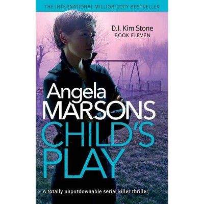 Child's Play - (Detective Kim Stone) by  Angela Marsons (Paperback)