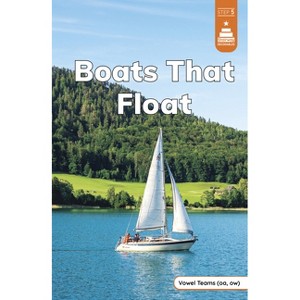 Boats That Float - (Stairway Decodables Nonfiction Step 5) by  Marley Richmond (Paperback) - 1 of 1