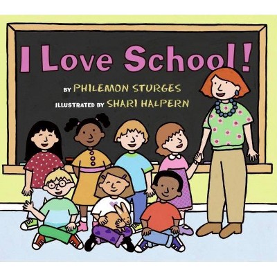 I Love School! - by  Philemon Sturges (Paperback)