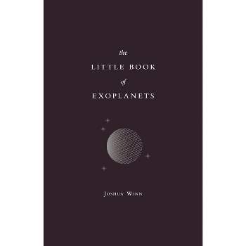 The Little Book of Exoplanets - by  Joshua N Winn (Hardcover)
