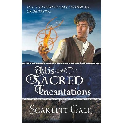 His Sacred Incantations - (The Warrior's Guild) by  Scarlett Gale (Paperback)