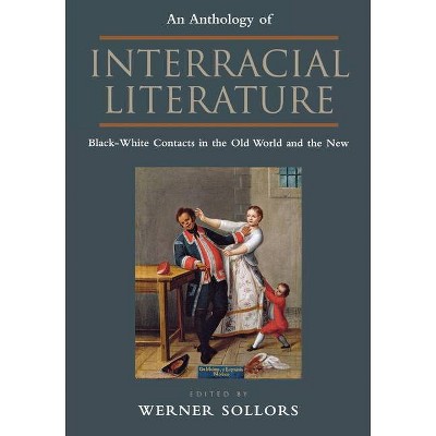 An Anthology of Interracial Literature - by  Werner Sollors (Hardcover)