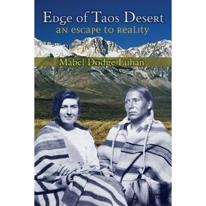 Edge of Taos Desert - by  Mabel Dodge Luhan (Paperback) - 1 of 1