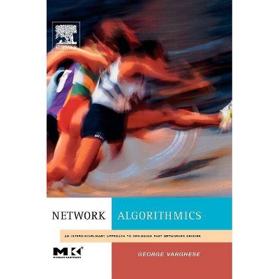 Network Algorithmics - (The Morgan Kaufmann Networking) by  George Varghese (Hardcover)