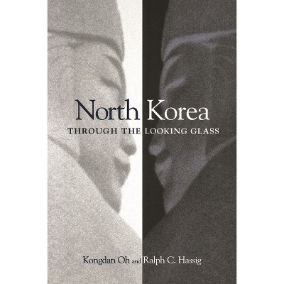 North Korea Through the Looking Glass - by  Kongdan Oh & Ralph C Hassig (Paperback)