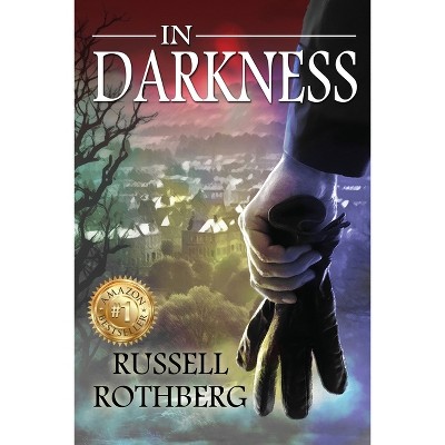 In Darkness - by  Russell Rothberg (Paperback)