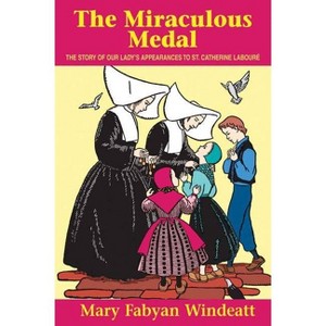 The Miraculous Medal - (Saints Lives) by  Windeatt (Paperback) - 1 of 1