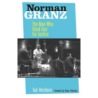 Norman Granz - by  Tad Hershorn (Hardcover)