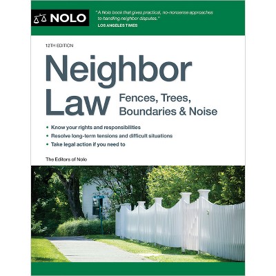 Neighbor Law - 12th Edition by  Editors Of Nolo (Paperback)