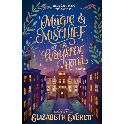Magic and Mischief at the Wayside Hotel - by  Elizabeth Everett (Paperback)
