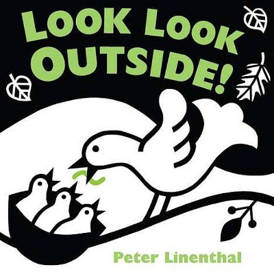 Look Look Outside! - (Look!) by  Peter Linenthal (Board Book)